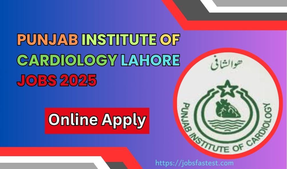 Punjab Institute of Cardiology Lahore Jobs